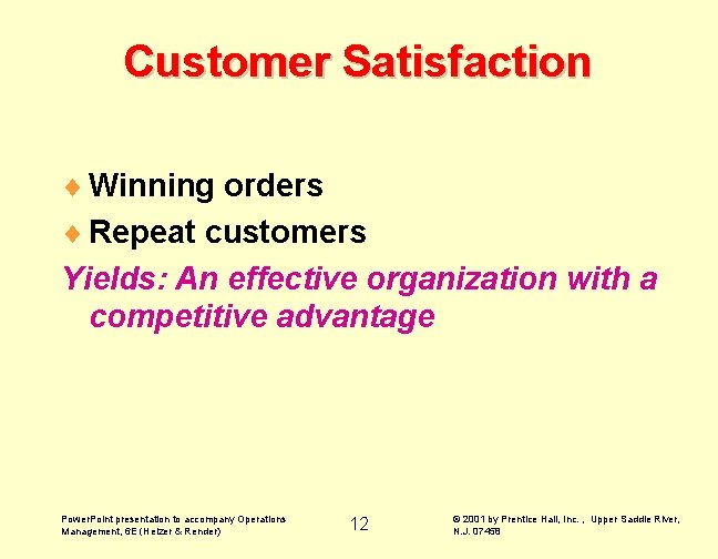 Customer Satisfaction ¨ Winning orders ¨ Repeat customers Yields: An effective organization with a