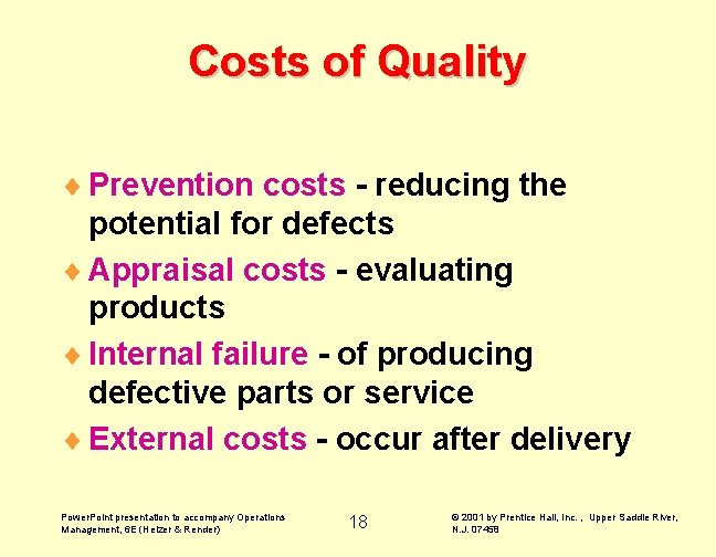 Costs of Quality ¨ Prevention costs - reducing the potential for defects ¨ Appraisal