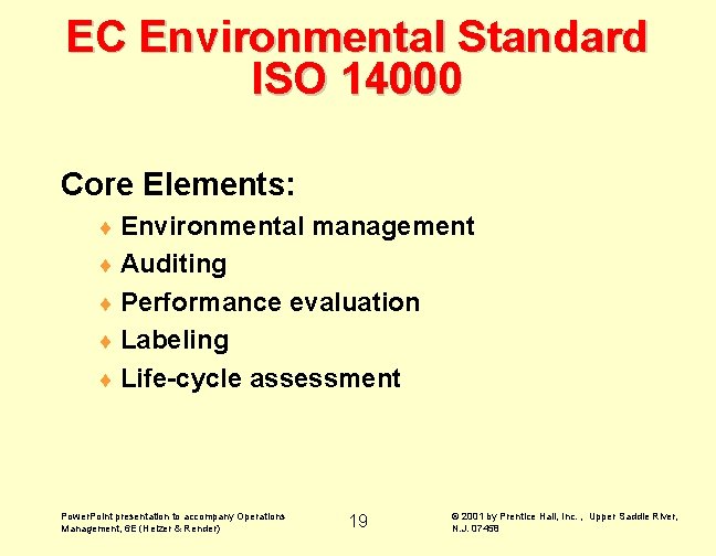 EC Environmental Standard ISO 14000 Core Elements: ¨ Environmental management ¨ Auditing ¨ Performance