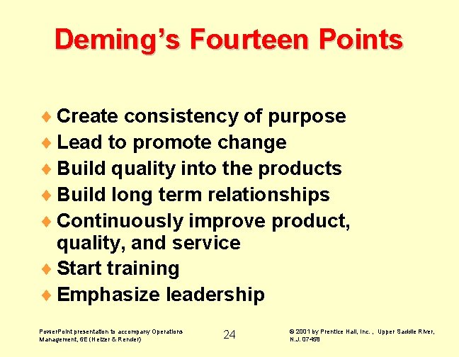 Deming’s Fourteen Points ¨ Create consistency of purpose ¨ Lead to promote change ¨