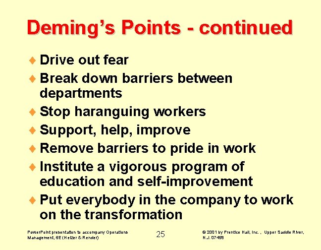 Deming’s Points - continued ¨ Drive out fear ¨ Break down barriers between departments