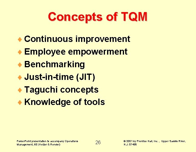 Concepts of TQM ¨ Continuous improvement ¨ Employee empowerment ¨ Benchmarking ¨ Just-in-time (JIT)