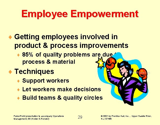 Employee Empowerment ¨ Getting employees involved in product & process improvements ¨ 85% of