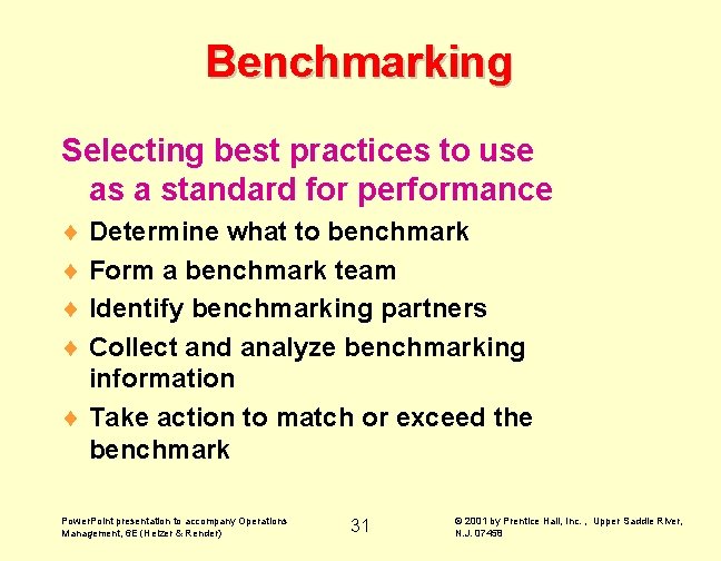 Benchmarking Selecting best practices to use as a standard for performance ¨ Determine what