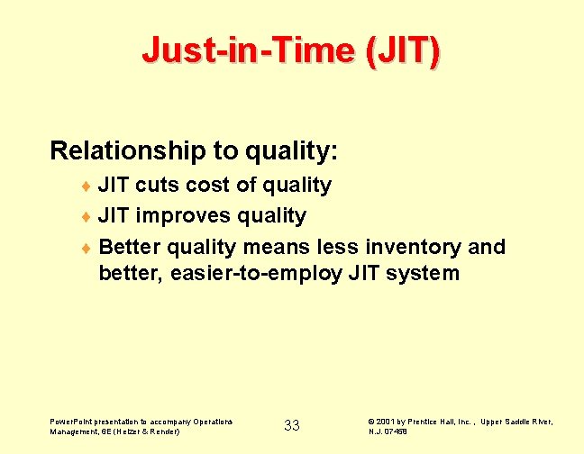 Just-in-Time (JIT) Relationship to quality: ¨ JIT cuts cost of quality ¨ JIT improves