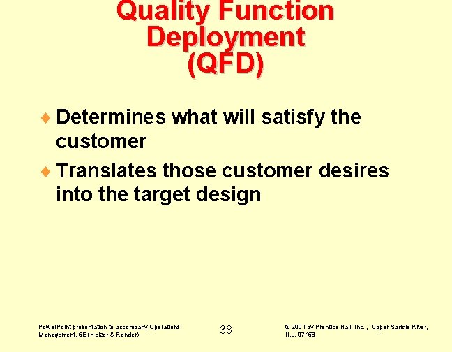 Quality Function Deployment (QFD) ¨ Determines what will satisfy the customer ¨ Translates those