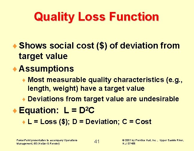 Quality Loss Function ¨ Shows social cost ($) of deviation from target value ¨