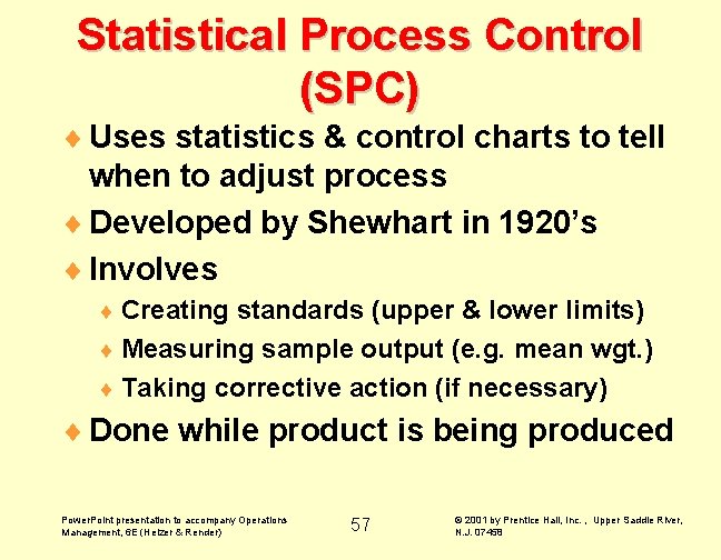 Statistical Process Control (SPC) ¨ Uses statistics & control charts to tell when to