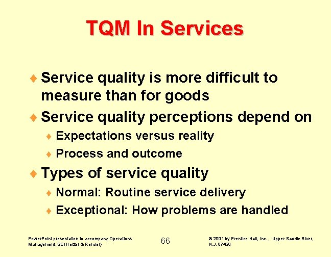 TQM In Services ¨ Service quality is more difficult to measure than for goods