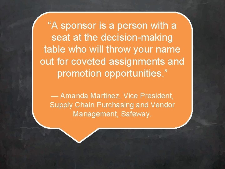 “A sponsor is a person with a seat at the decision-making table who will