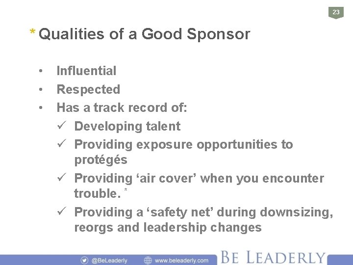 23 * Qualities of a Good Sponsor • • • Influential Respected Has a