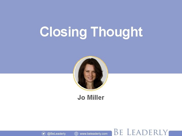 Closing Thought Jo Miller 