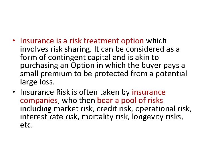  • Insurance is a risk treatment option which involves risk sharing. It can