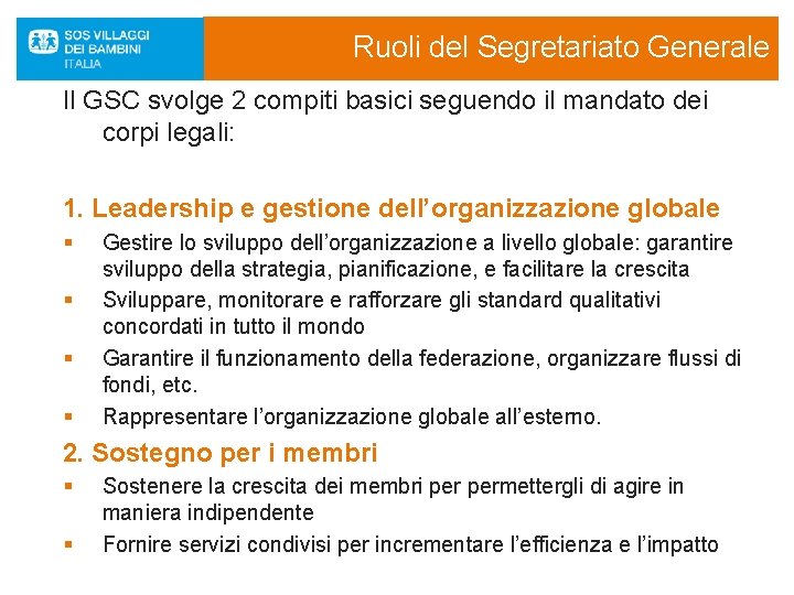 Ruoli del Segretariato Generale Il GSC svolge 2 compiti basici seguendo il mandato dei