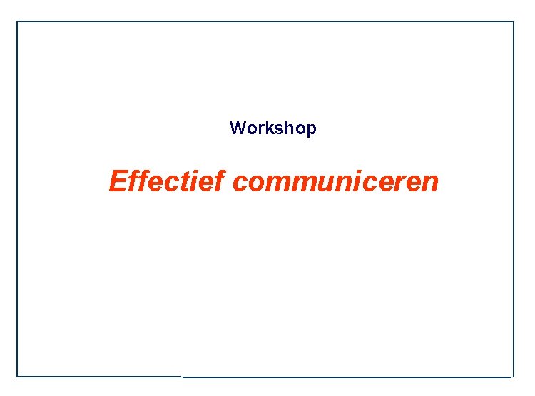 Workshop Effectief communiceren 