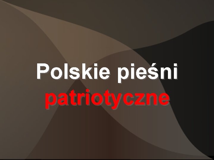 Polskie pieśni patriotyczne 