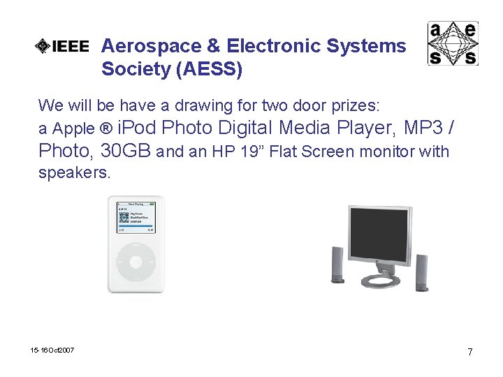 Aerospace & Electronic Systems Society (AESS) We will be have a drawing for two