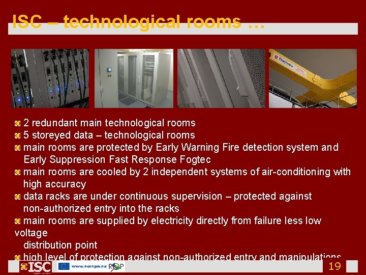 ISC – technological rooms … 2 redundant main technological rooms 5 storeyed data –
