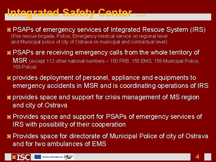 Integrated Safety Center … PSAPs of emergency services of Integrated Rescue System (IRS) (Fire