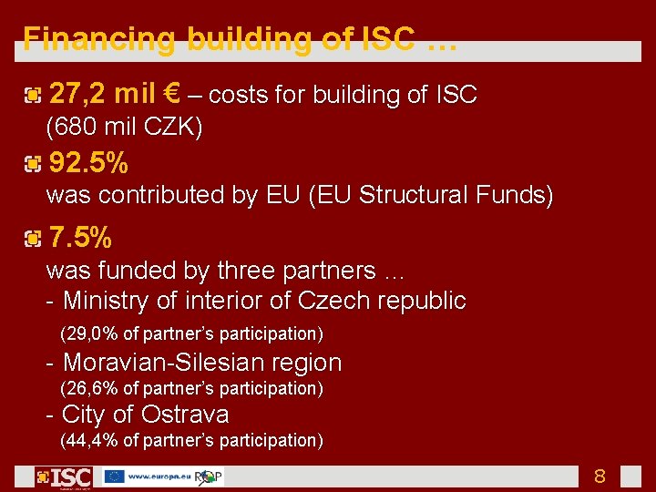 Financing building of ISC … 27, 2 mil € – costs for building of