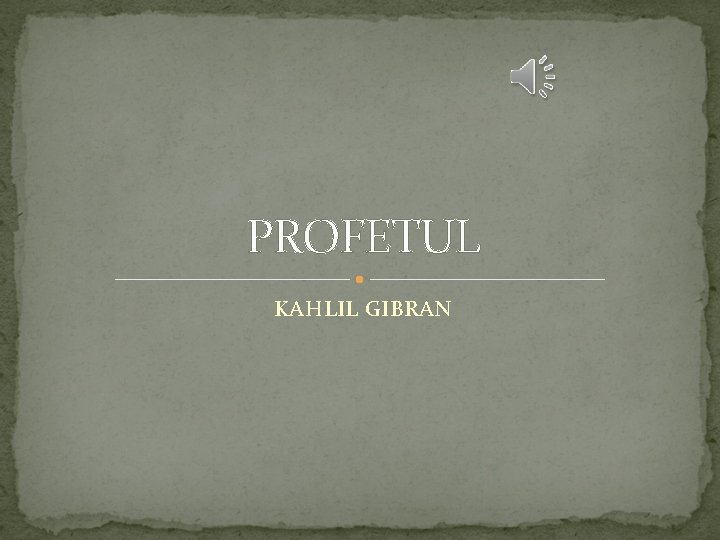 PROFETUL KAHLIL GIBRAN 