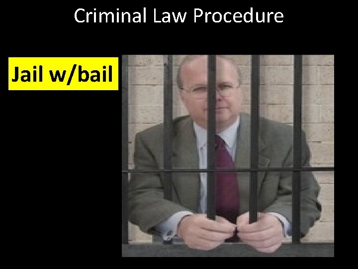 Criminal Law Procedure Jail w/bail 