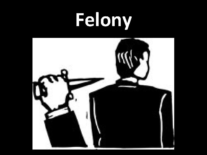 Felony 