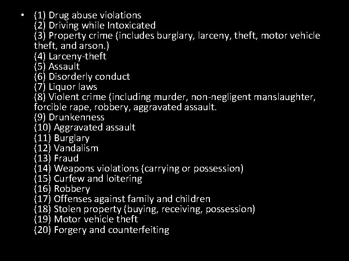  • (1) Drug abuse violations (2) Driving while Intoxicated (3) Property crime (includes