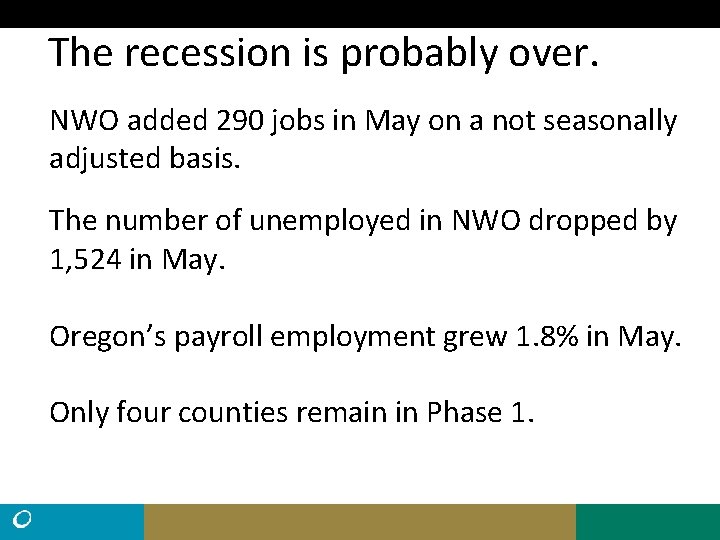 The recession is probably over. NWO added 290 jobs in May on a not