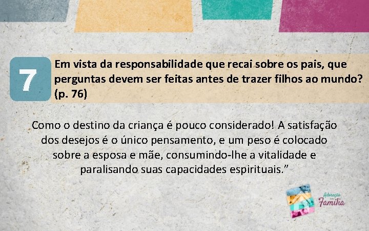 7 Em vista da responsabilidade que recai sobre os pais, que perguntas devem ser 7 Em vista da responsabilidade que recai sobre os pais, que perguntas devem ser
