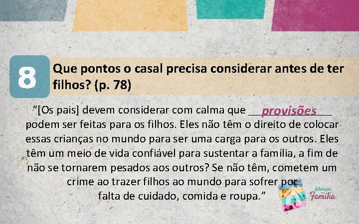 8 Que pontos o casal precisa considerar antes de ter filhos? (p. 78) “[Os 8 Que pontos o casal precisa considerar antes de ter filhos? (p. 78) “[Os