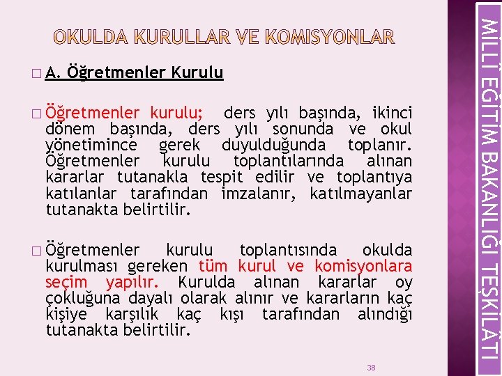 Öğretmenler Kurulu � Öğretmenler kurulu; ders yılı başında, ikinci dönem başında, ders yılı sonunda