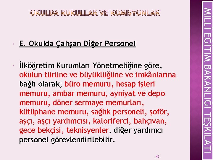 E. Okulda Çalışan Diğer Personel İlköğretim Kurumları Yönetmeliğine göre, okulun türüne ve büyüklüğüne ve