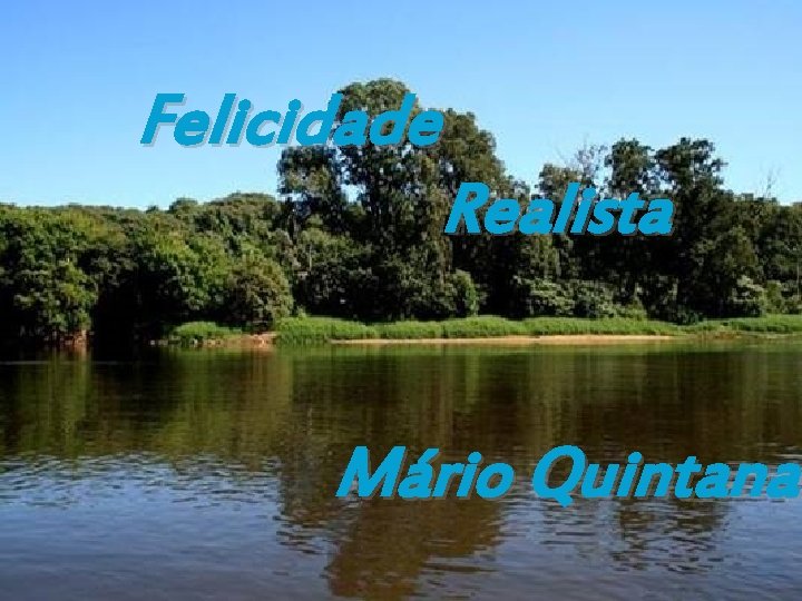 Felicidade Realista Mário Quintana 