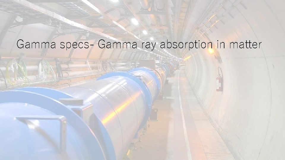 Gamma specs- Gamma ray absorption in matter 