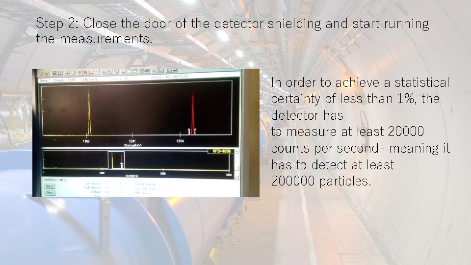 Step 2: Close the door of the detector shielding and start running the measurements.