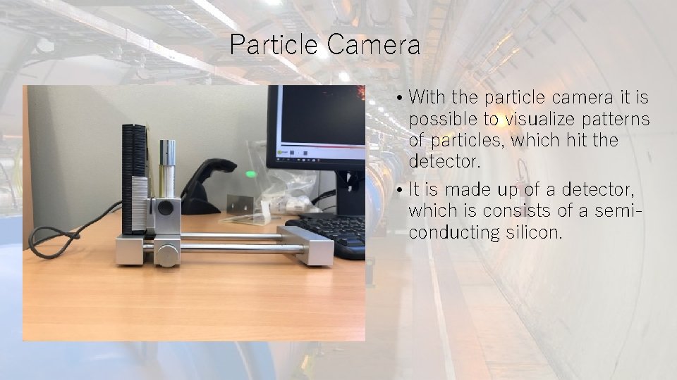 Particle Camera • With the particle camera it is possible to visualize patterns of