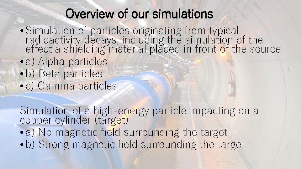 Overview of our simulations • Simulation of particles originating from typical radioactivity decays, including