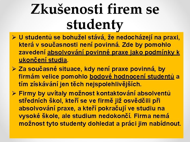 Zkušenosti firem se studenty Ø U studentů se bohužel stává, že nedocházejí na praxi,