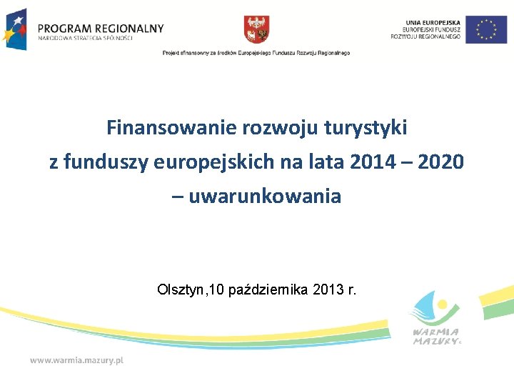 Finansowanie rozwoju turystyki z funduszy europejskich na lata 2014 – 2020 – uwarunkowania Olsztyn,