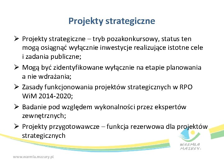 Projekty strategiczne Ø Projekty strategiczne – tryb pozakonkursowy, status ten mogą osiągnąć wyłącznie inwestycje