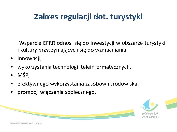 Zakres regulacji dot. turystyki • • • Wsparcie EFRR odnosi się do inwestycji w