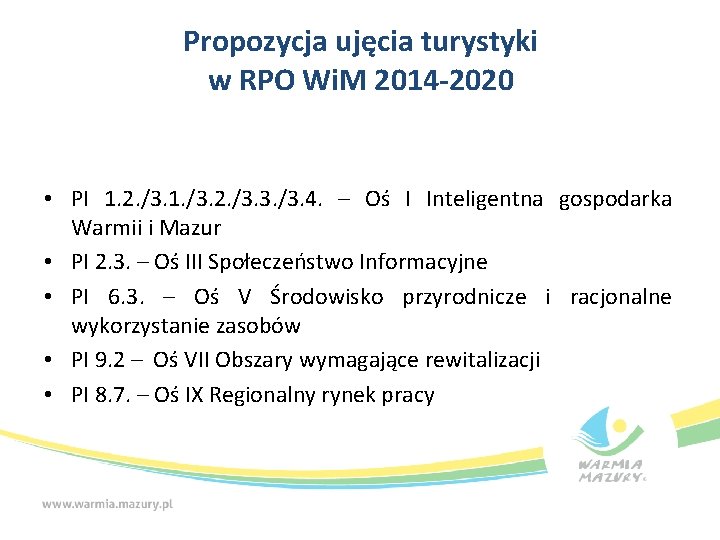 Propozycja ujęcia turystyki w RPO Wi. M 2014 -2020 • PI 1. 2. /3.