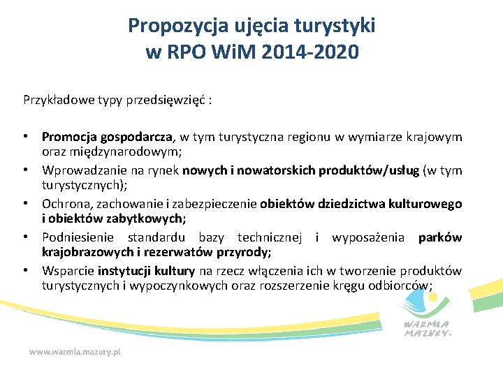 Propozycja ujęcia turystyki w RPO Wi. M 2014 -2020 Przykładowe typy przedsięwzięć : •