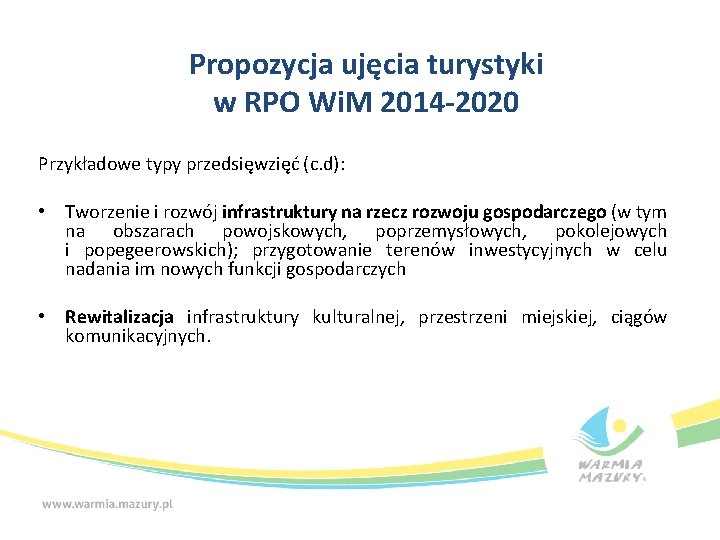 Propozycja ujęcia turystyki w RPO Wi. M 2014 -2020 Przykładowe typy przedsięwzięć (c. d):