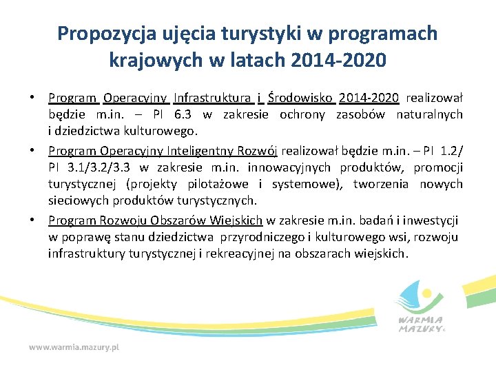 Propozycja ujęcia turystyki w programach krajowych w latach 2014 -2020 • Program Operacyjny Infrastruktura