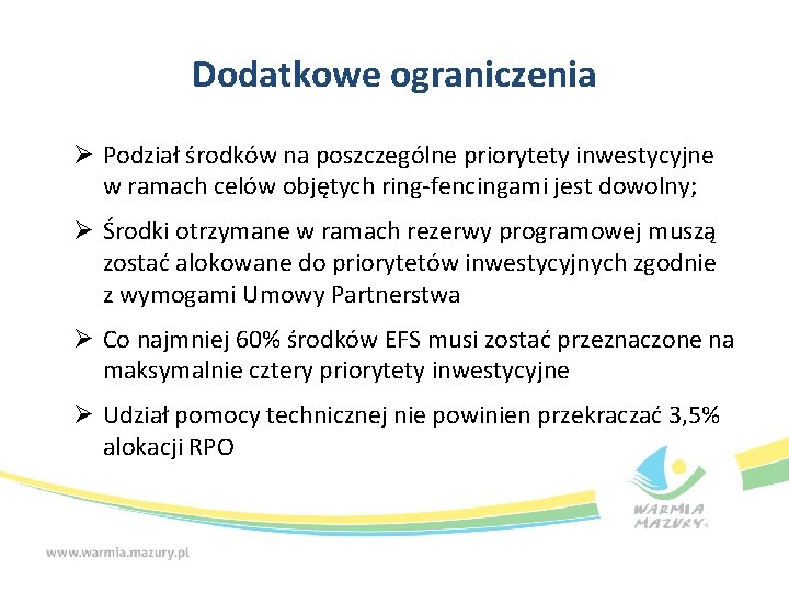 Dodatkowe ograniczenia Ø Podział środków na poszczególne priorytety inwestycyjne w ramach celów objętych ring-fencingami