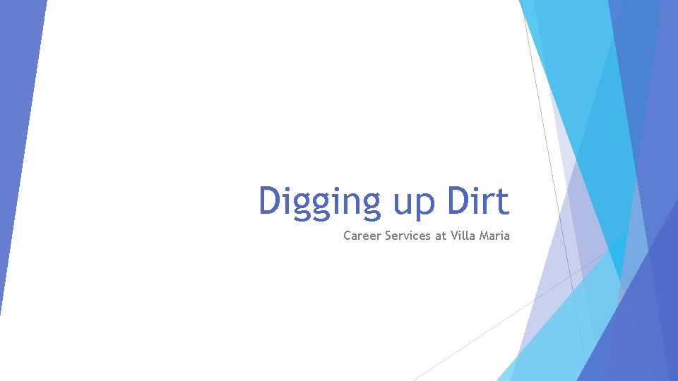 Digging up Dirt Career Services at Villa Maria 