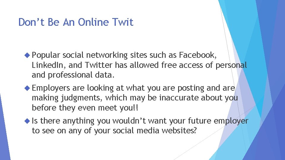 Don’t Be An Online Twit Popular social networking sites such as Facebook, Linked. In,