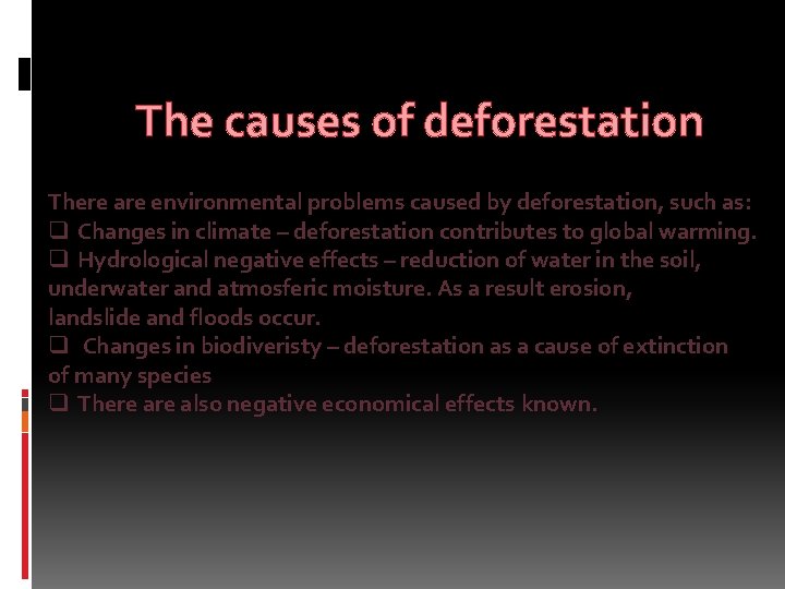 The causes of deforestation There are environmental problems caused by deforestation, such as: q